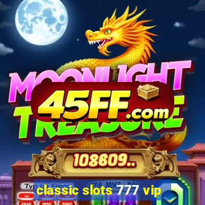 classic slots 777 vip